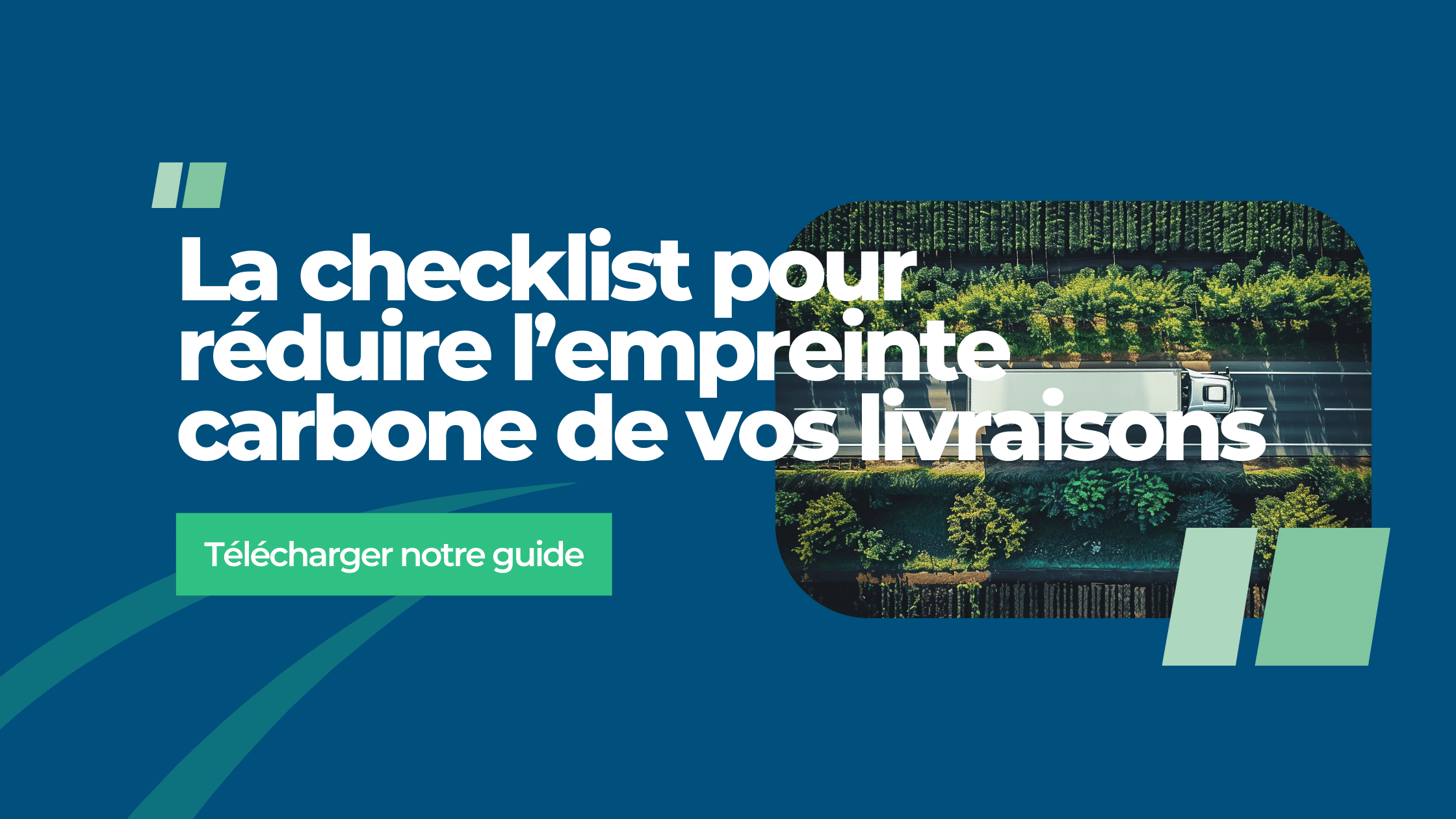 Réduire l'Empreinte Carbone de Vos Livraisons : La Checklist Essentielle